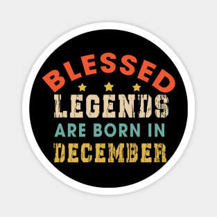 Blessed Legends Are Born In December Funny Christian Birthday Magnet